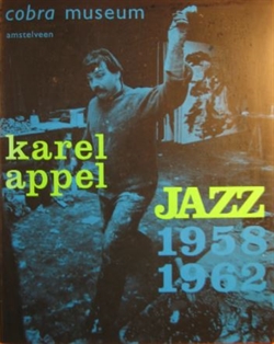 Karel Appel - Jazz 1958-1962